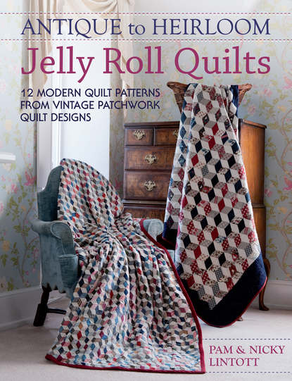 Pam Lintott — Antique To Heirloom Jelly Roll Quilts