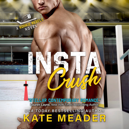 Instacrush - Rookie Rebels, Book 2 (Unabridged) - Kate  Meader