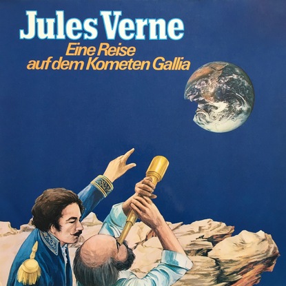 Жюль Верн — Jules Verne, Eine Reise auf dem Kometen Gallia