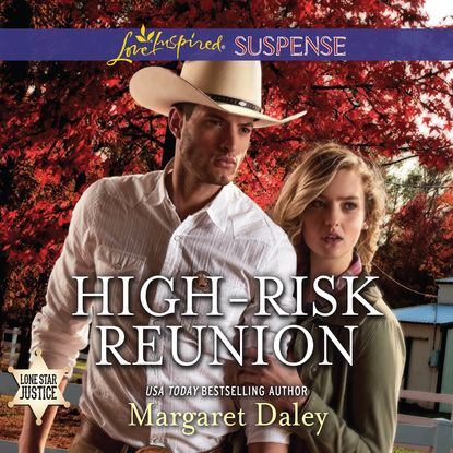 Margaret Daley — High Risk Reunion - Lone Star Justice 1 (Unabridged)