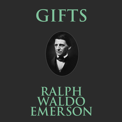 Ralph Waldo Emerson - Gifts (Unabridged)