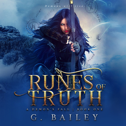 Runes of Truth - A Reverse Harem Urban Fantasy - A Demon's Fall, Book 1 (Unabridged) - G. C. Bailey