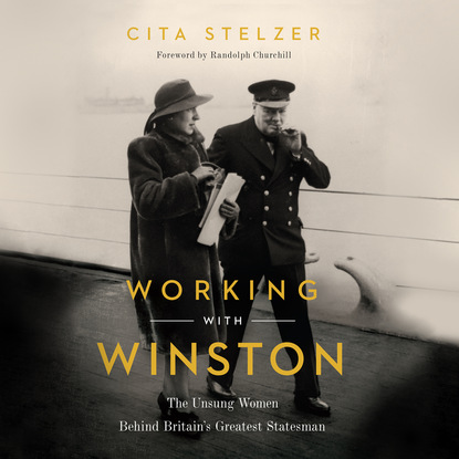 Working With Winston - The Unsung Women Behind Britain's Greatest Statesman (Unabridged) (Randolph S. Churchill). 