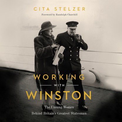 Ксюша Ангел - Working With Winston - The Unsung Women Behind Britain's Greatest Statesman (Unabridged)