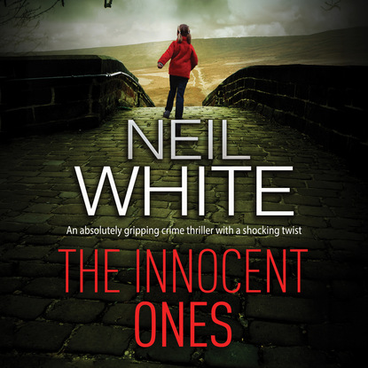 Neil  White - The Innocent Ones - Dan Grant and Jayne Brett, Book 3 (Unabridged)