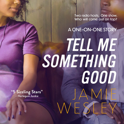 Tell Me Something Good - One-on-One, Book 1 (Unabridged) - Jamie Wesley