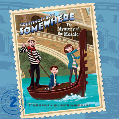 

The Mystery of the Mosaic - Greetings from Somewhere, Book 2 (Unabridged)