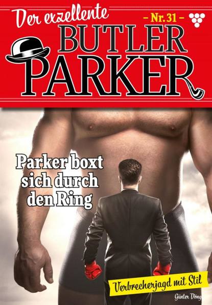 Günter Dönges - Der exzellente Butler Parker 31 – Kriminalroman