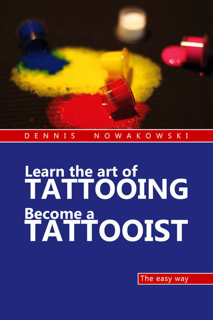 Dennis Nowakowski — Learn the art of Tattooing - Become a Tattoo artist