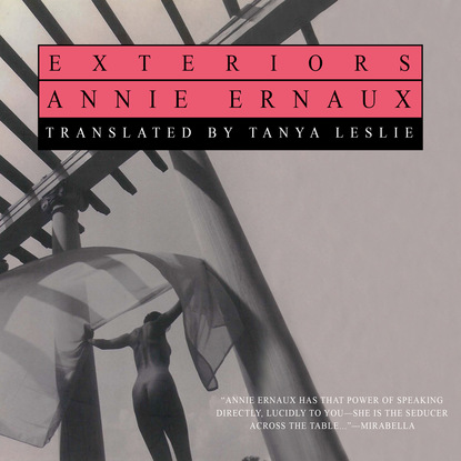 Annie  Ernaux - Exteriors (Unabridged)