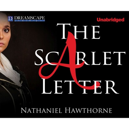 Nathaniel Hawthorne — The Scarlet Letter (Unabridged)