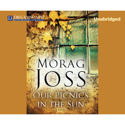 Morag Joss — Our Picnics in the Sun (Unabridged)