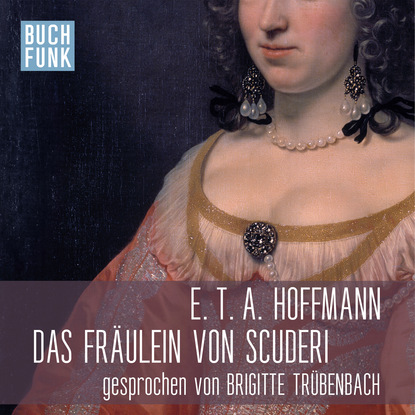 E.T.A. Hoffmann - Das Fräulein von Scuderi (Ungekürzt)