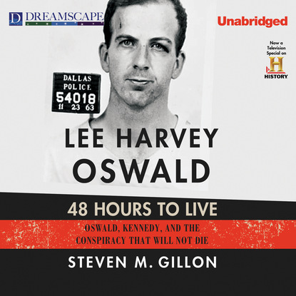 

Lee Harvey Oswald: 48 Hours to Live - Oswald, Kennedy and the Conspiracy that Will Not Die (Unabridged)