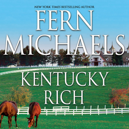 Fern Michaels - Kentucky Rich - Nealy Coleman Trilogy 1 (Unabridged)