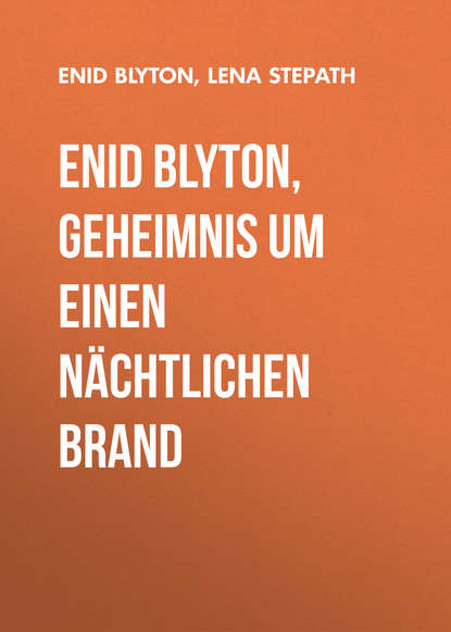 

Enid Blyton, Geheimnis um einen nächtlichen Brand