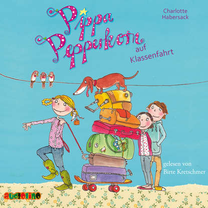 

Pippa Pepperkorn auf Klassenfahrt - Pippa Pepperkorn, Teil 4