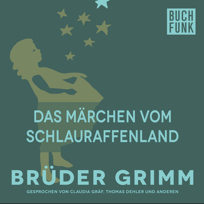 Brüder Grimm - Das Märchen vom Schlauraffenland