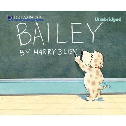 Harry Bliss — Bailey - Bailey 1 (Unabridged)