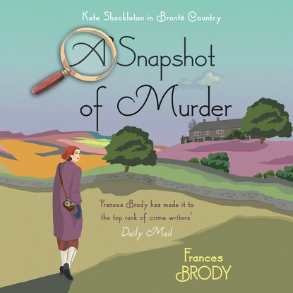 Frances Brody — A Snapshot of Murder - A Kate Shackleton Mystery, Book 10 (Unabridged)