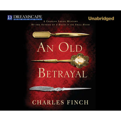 

An Old Betrayal - A Charles Lenox Mystery, Book 7 (Unabridged)