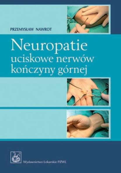 Przemysław Nawrot - Neuropatie uciskowe nerwów kończyny górnej