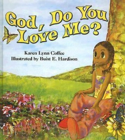 Karen Lynn Coffee - God, Do You Love Me?