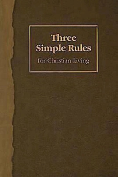 Rueben P. Job - Three Simple Rules for Christian Living