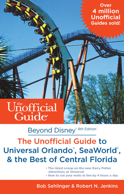 Bob  Sehlinger - Beyond Disney: The Unofficial Guide to Universal Orlando, SeaWorld & the Best of Central Florida