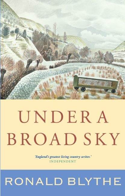 Ronald  Blythe - Under a Broad Sky