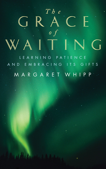 Margaret Whipp - The Grace of Waiting