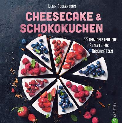 Lena Söderström - Backbuch: Cheesecake & Schokokuchen - 55 unwiderstehliche Rezepte für Naschkatzen.