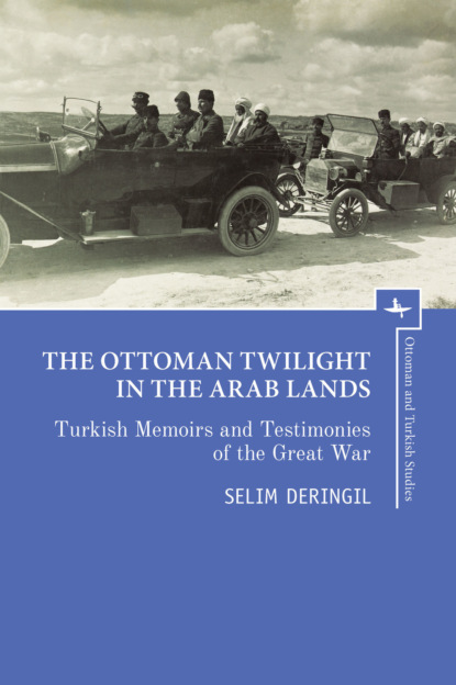 Группа авторов - The Ottoman Twilight in the Arab Lands