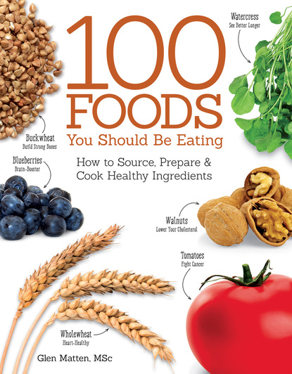 Glen Matten — 100 Foods You Should Be Eating