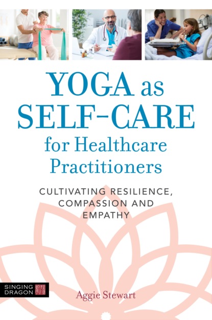 Aggie Stewart — Yoga as Self-Care for Healthcare Practitioners