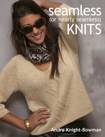 Andra Knight-Bowman — Seamless (or Nearly Seamless) Knits