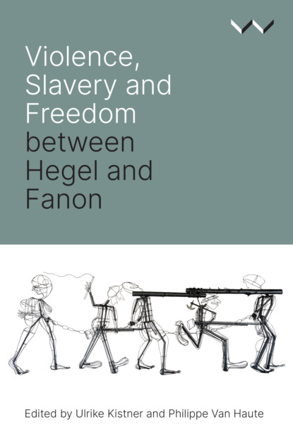 

Violence, Slavery and Freedom between Hegel and Fanon