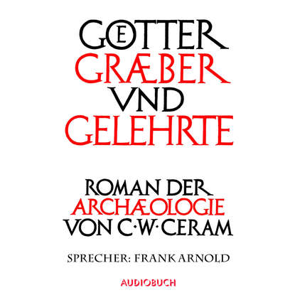 

Götter, Gräber und Gelehrte