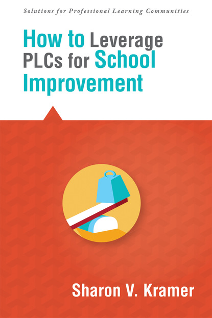 Sharon V. Kramer - How to Leverage PLCs for School Improvement