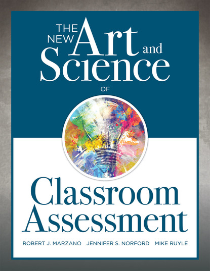 Robert J. Marzano - The New Art and Science of Classroom Assessment