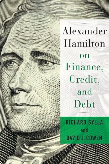 David Cowen - Alexander Hamilton on Finance, Credit, and Debt