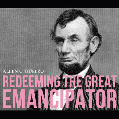 

Redeeming the Great Emancipator (Unabridged)