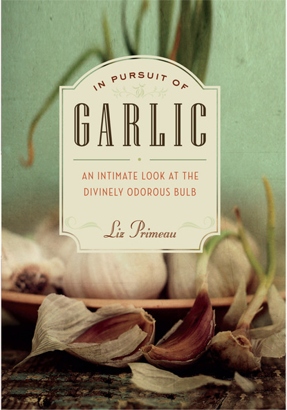 Liz Primeau — In Pursuit of Garlic