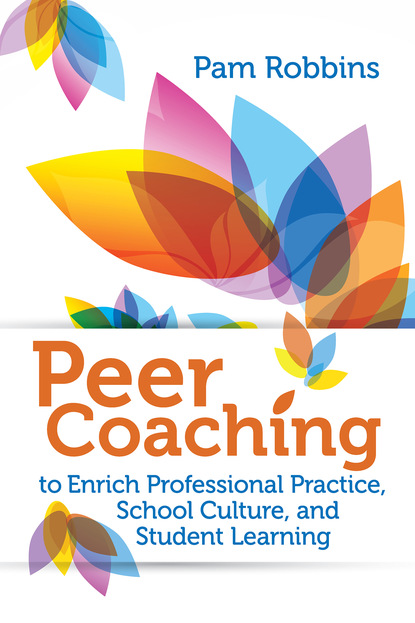 Pam Robbins - Peer Coaching to Enrich Professional Practice, School Culture, and Student Learning