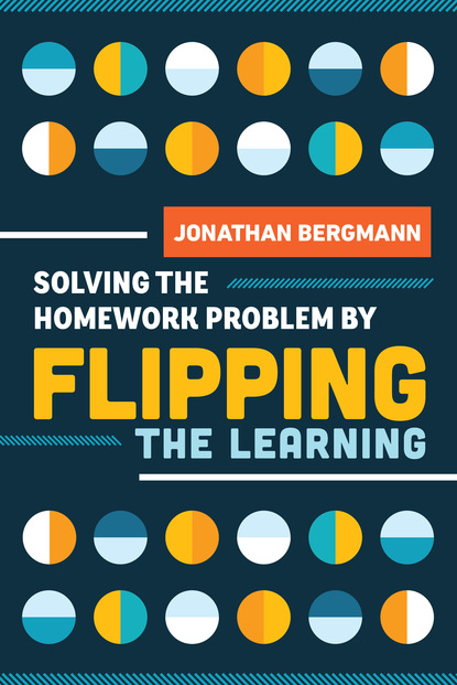 Jonathan Bergmann - Solving the Homework Problem by Flipping the Learning