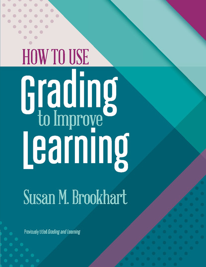 Susan M. Brookhart - How to Use Grading to Improve Learning