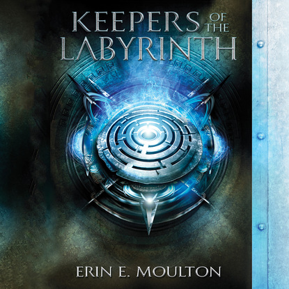 Erin E. Moulton — Keepers of the Labyrinth (Unabridged)