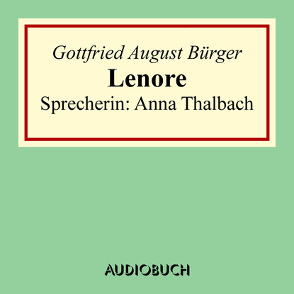 Gottfried August B?rger — Lenore - Lesung in Ausz?gen