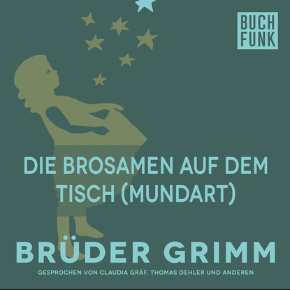 Brüder Grimm - Die Brosamen auf dem Tisch (Mundart)