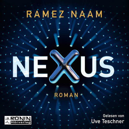 Ramez  Naam - Nexus - Nexus 1 (Ungekürzt)
